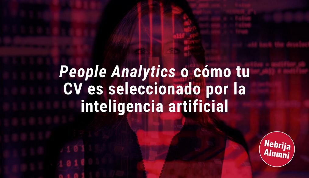 People analytics, algoritmos o cómo tu curriculum es seleccionado por la inteligencia artificial