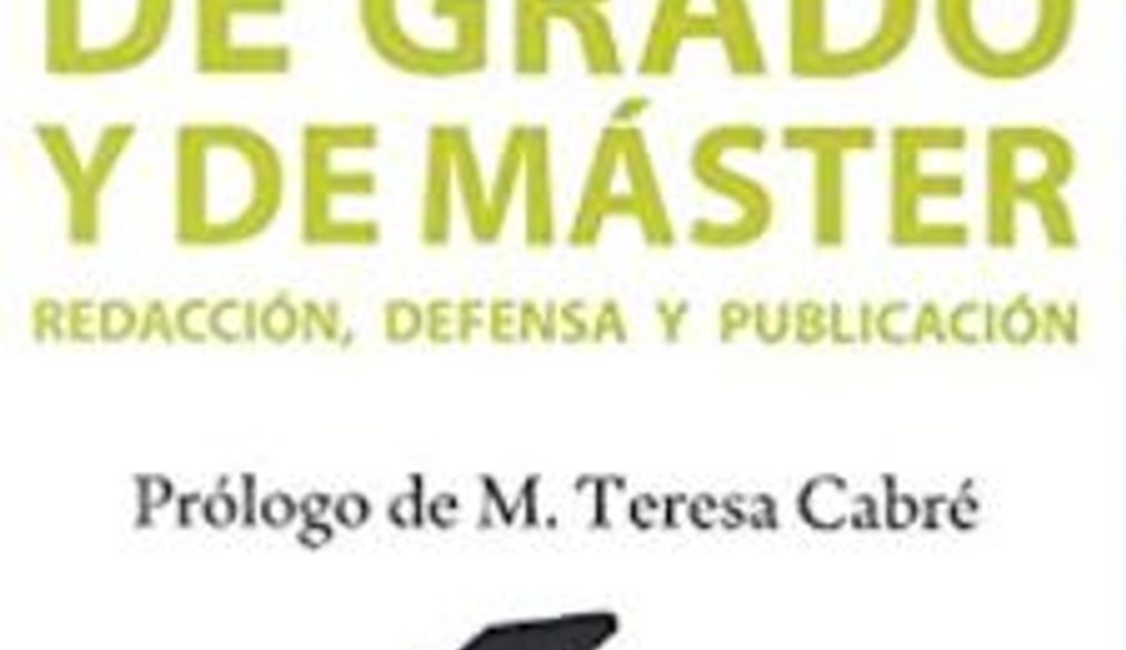 El trabajo de fin de grado y de máster: redacción, defensa y publicación