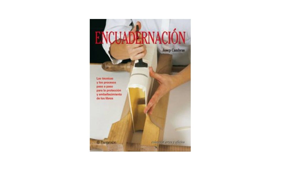 Encuadernación: técnicas y procedimientos para proteger y embellecer los libros