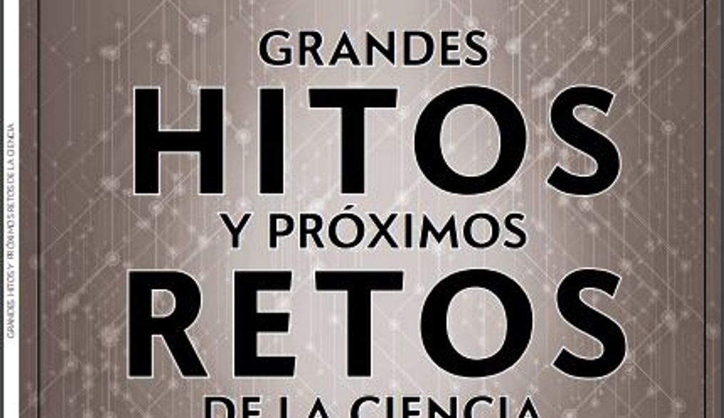 Grandes hitos y próximos retos de la ciencia