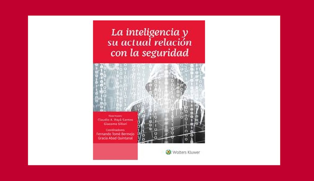 La Facultad de Ciencias Sociales lidera la publicación del libro “La inteligencia y su actual relación con la seguridad”  en Wolters Kluwer