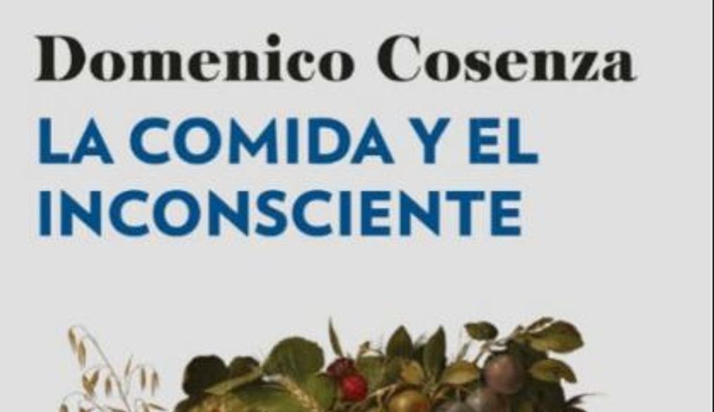 Portada del libro 'La comida y el inconsciente' de Domenico Cosenza, que presenta una ilustración artística de un rostro formado por vegetales y frutas.
