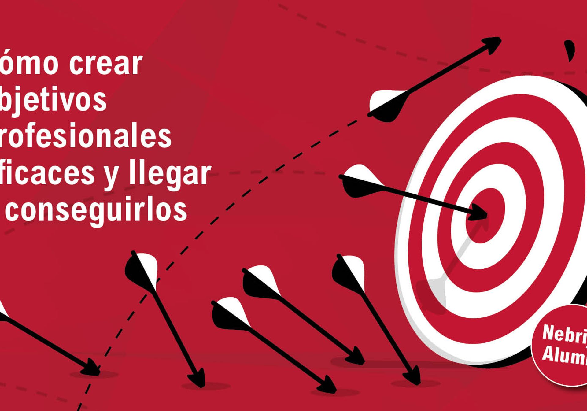 Cómo crear objetivos profesionales eficaces y llegar a conseguirlos